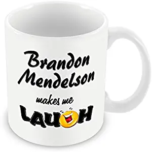 Chalkhill Printing Company CP_Comedian_0663 Funny Mug-Brandon Mendelson Makes me Laugh