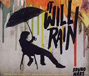 It Will Rain by Bruno Mars