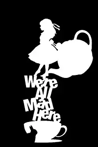 Alice In Wonderland We're All Mad Here Decal Vinyl Sticker|Cars Trucks Vans Walls Laptop| White |5.5 x 3 in|LLI177